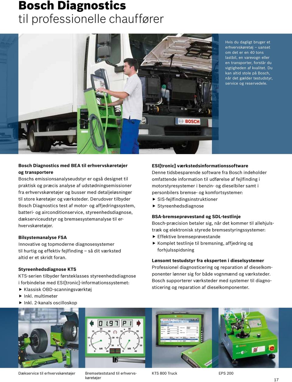 Bosch Diagnostics med BEA til erhvervskøretøjer og transportere Boschs emissionsanalyseudstyr er også designet til praktisk og præcis analyse af udstødningsemissioner fra erhvervskøretøjer og busser