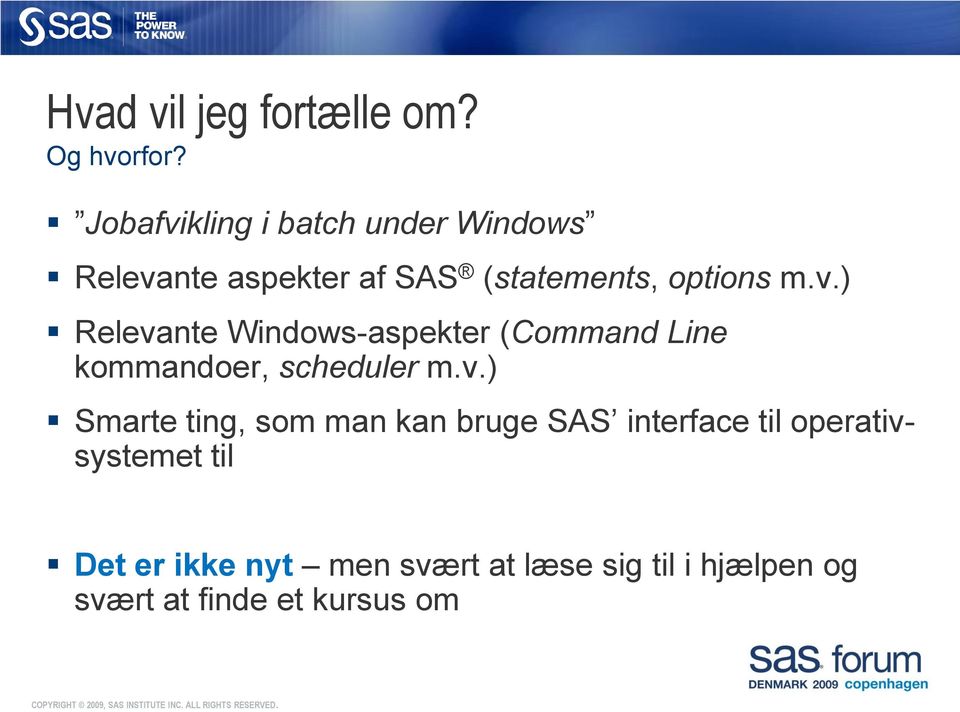 v.) Smarte ting, som man kan bruge SAS interface til operativsystemet til Det er ikke