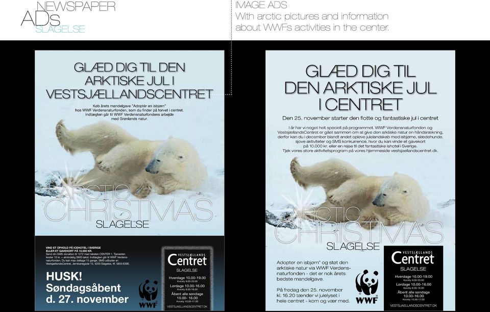 Indtægten går til WWF Verdensnaturfondens arbejde med Grønlands natur. glæd dig til den arktiske jul i centret den 25.