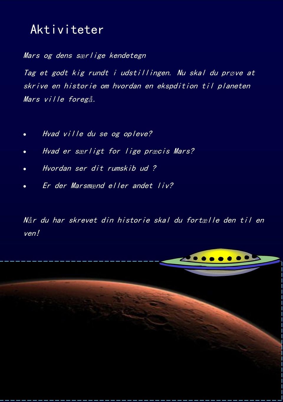 foregå. Hvad ville du se og opleve? Hvad er særligt for lige præcis Mars?