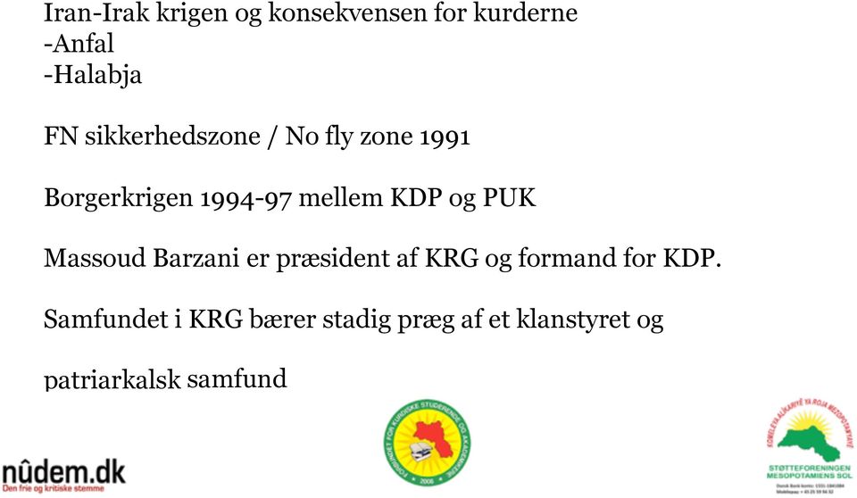og PUK Massoud Barzani er præsident af KRG og formand for KDP.