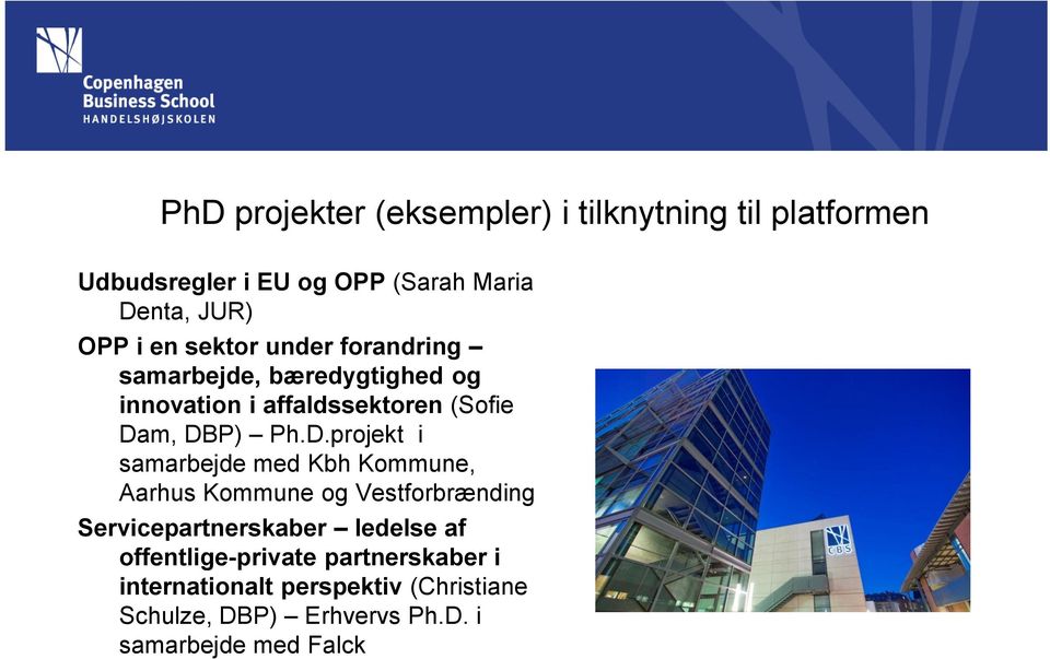 m, DBP) Ph.D.projekt i samarbejde med Kbh Kommune, Aarhus Kommune og Vestforbrænding Servicepartnerskaber