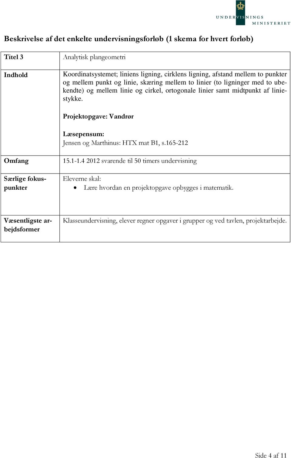 liniestykke. Projektopgave: Vandrør Jensen og Marthinus: HTX mat B1, s.165-212 15.1-1.