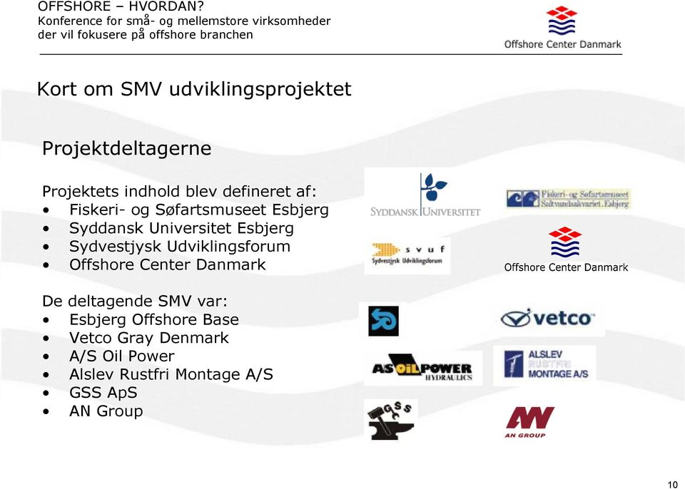 Sydvestjysk Udviklingsforum Offshore Center Danmark De deltagende SMV var: