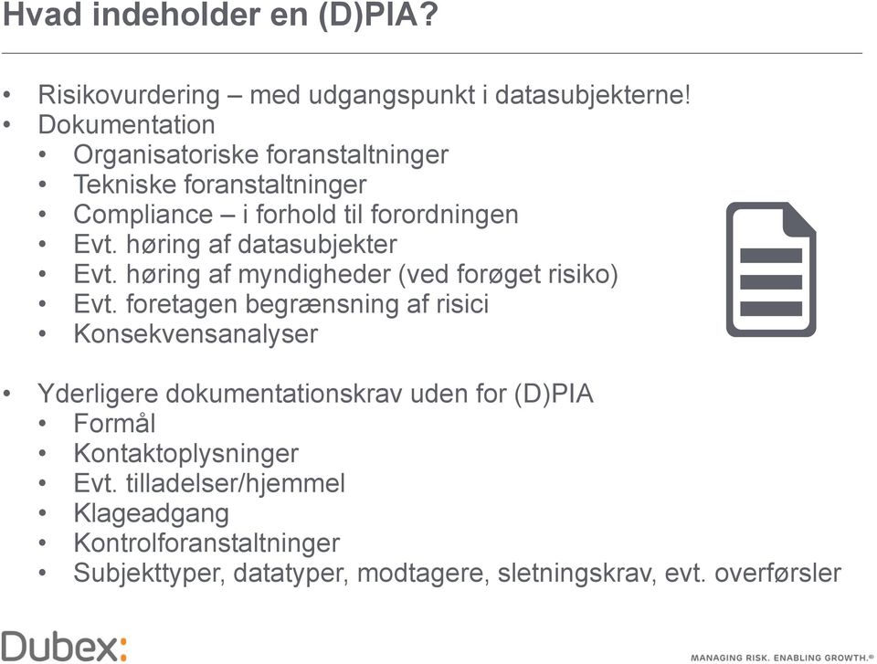 høring af datasubjekter Evt. høring af myndigheder (ved forøget risiko) Evt.
