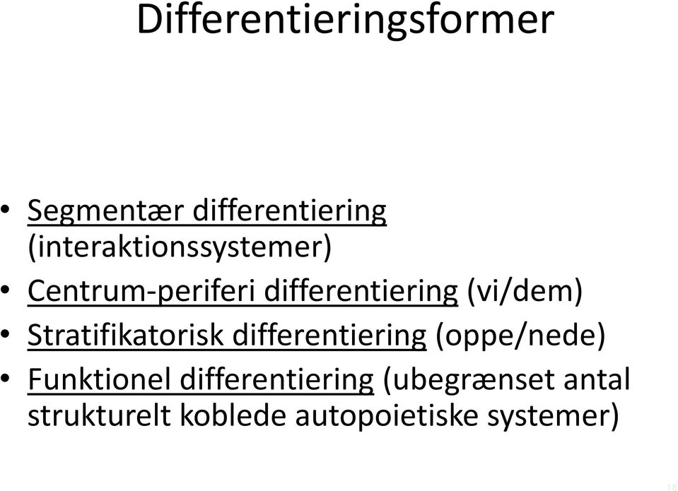 (vi/dem) Stratifikatorisk differentiering (oppe/nede)