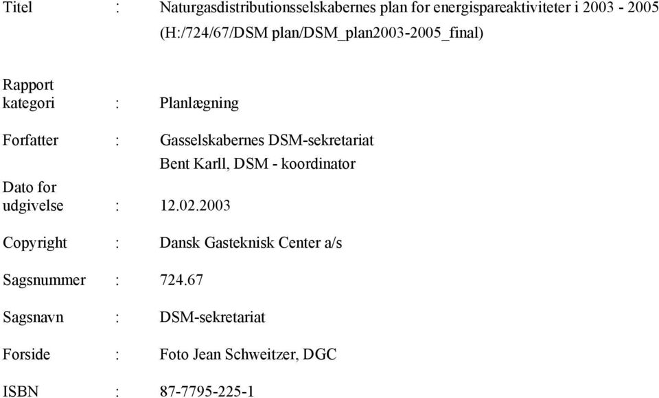 DSM-sekretariat Bent Karll, DSM - koordinator Dato for udgivelse : 12.02.