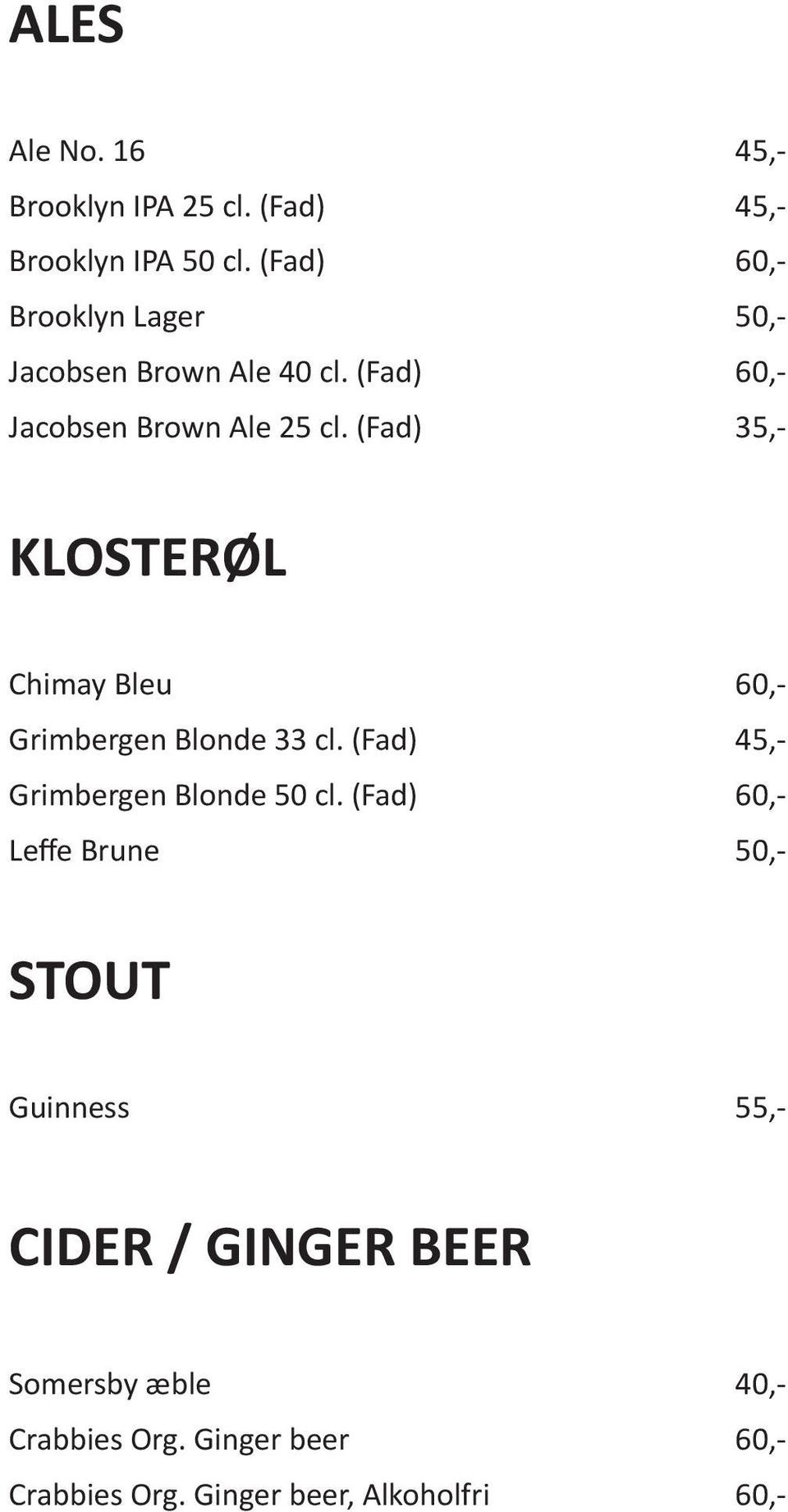 (Fad) 35,- KLOSTERØL Chimay Bleu 60,- Grimbergen Blonde 33 cl. (Fad) 45,- Grimbergen Blonde 50 cl.