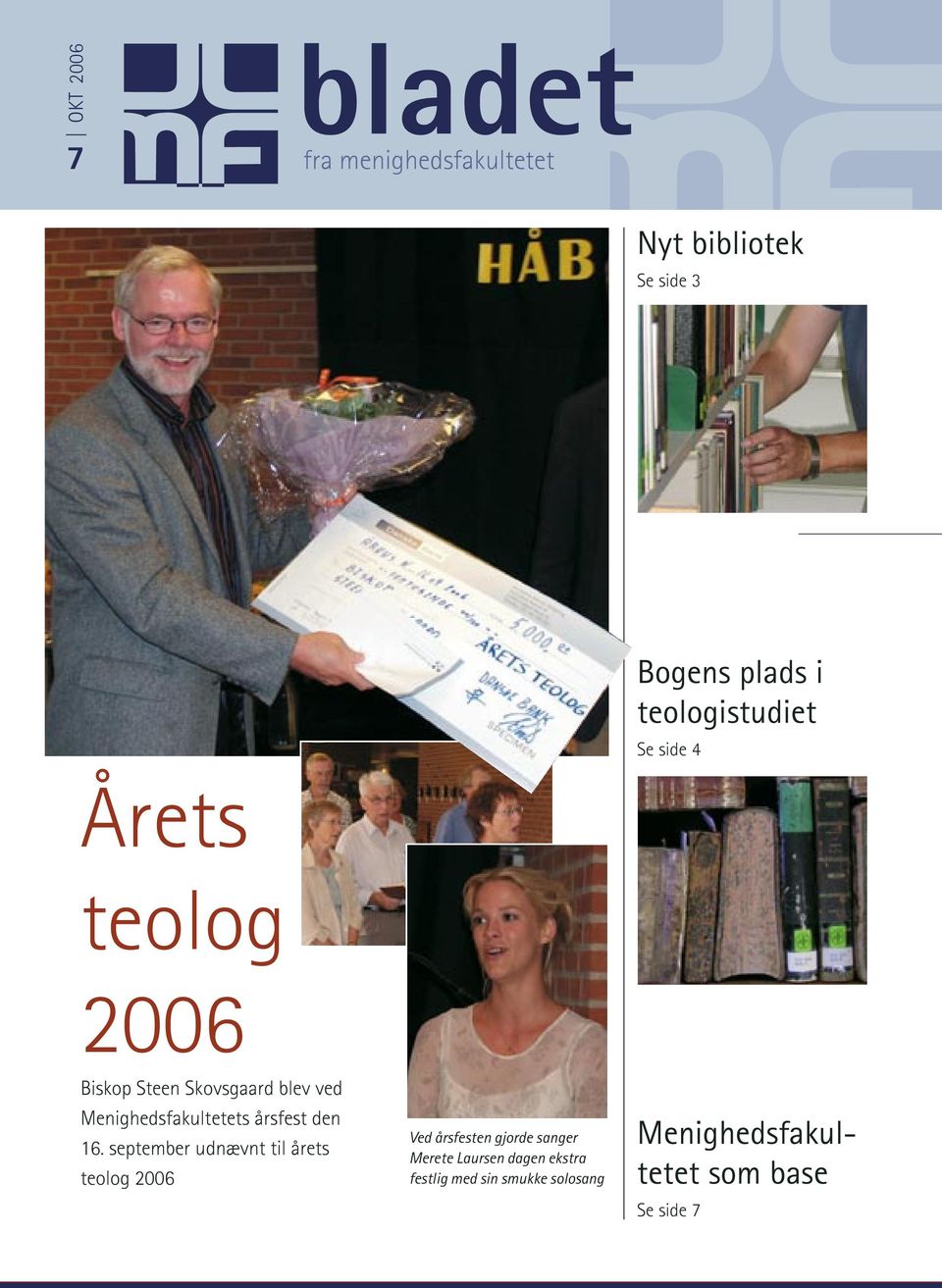 16. september udnævnt til årets teolog 2006 Ved årsfesten gjorde sanger Merete Laursen dagen