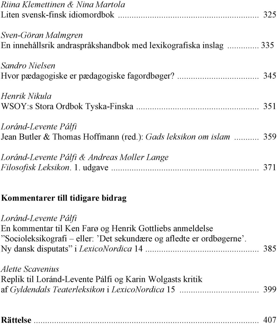 ): Gads leksikon om islam... 359 Loránd-Levente Pálfi & Andreas Møller Lange Filosofisk Leksikon. 1. udgave.