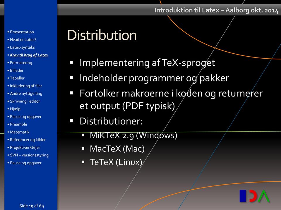 returnerer et output (PDF typisk) Distributioner: