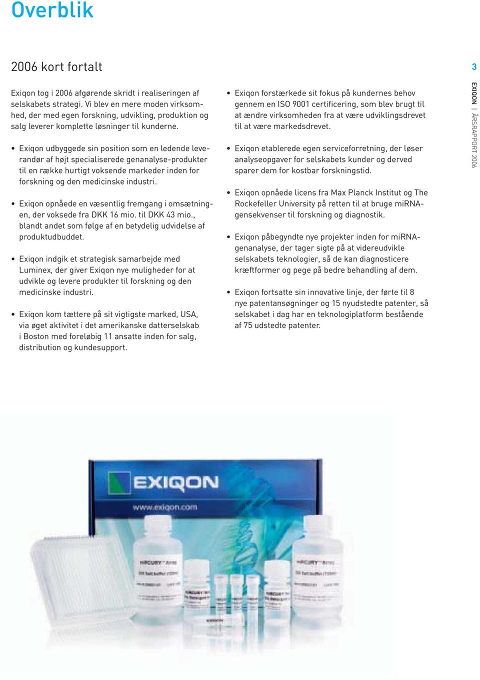Exiqon udbyggede sin position som en ledende leverandør af højt specialiserede genanalyse-produkter til en række hurtigt voksende markeder inden for forskning og den medicinske industri.