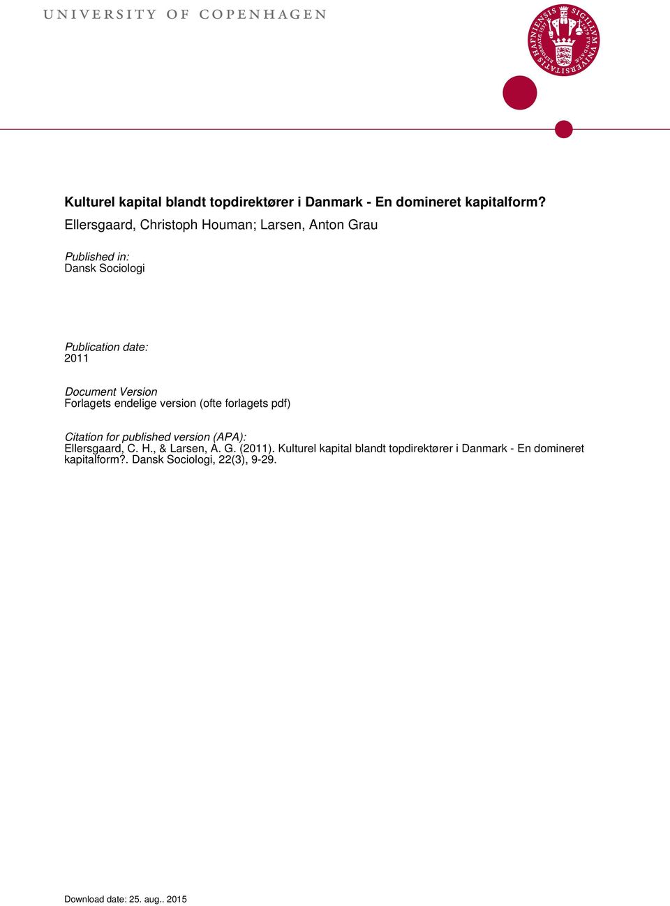 Forlagets endelige version (ofte forlagets pdf) Citation for published version (APA): Ellersgaard, C. H., & Larsen, A. G.