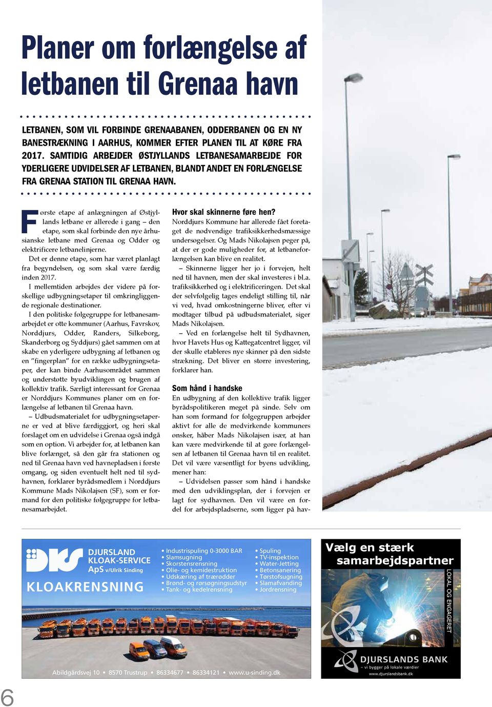 F ørste etape af anlægningen af Østjyllands letbane er allerede i gang den etape, som skal forbinde den nye århusianske letbane med Grenaa og Odder og elektrificere letbanelinjerne.