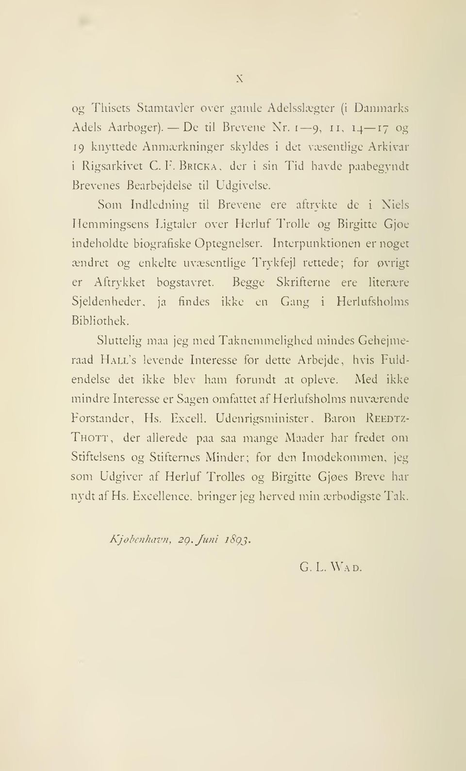 Som Indledning til Brevene ere aftrykte de i Niels Hemmingsens Ligtaler over Herluf Trolle og Birgitte Gjøe indeholdte biografiske Optegnelser.