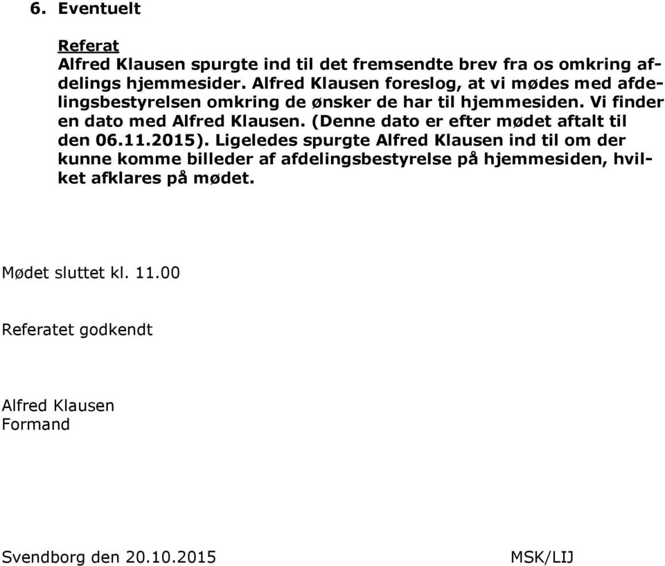 Vi finder en dato med Alfred Klausen. (Denne dato er efter mødet aftalt til den 06.11.2015).
