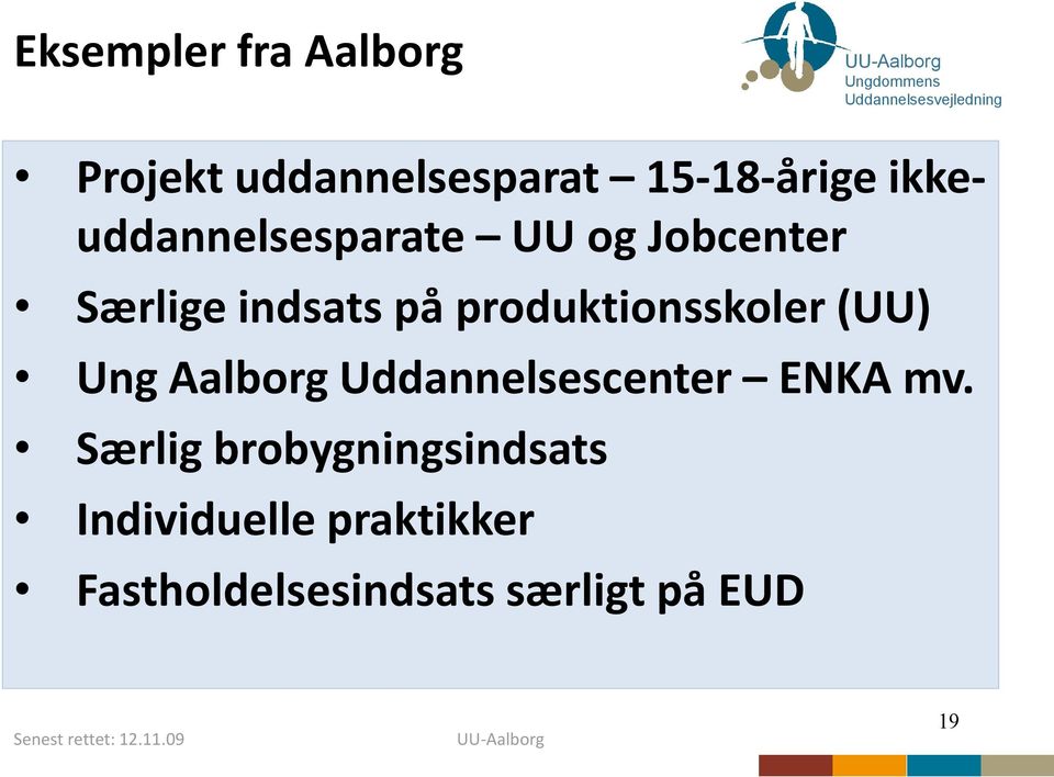 produktionsskoler (UU) Ung Aalborg Uddannelsescenter ENKA mv.
