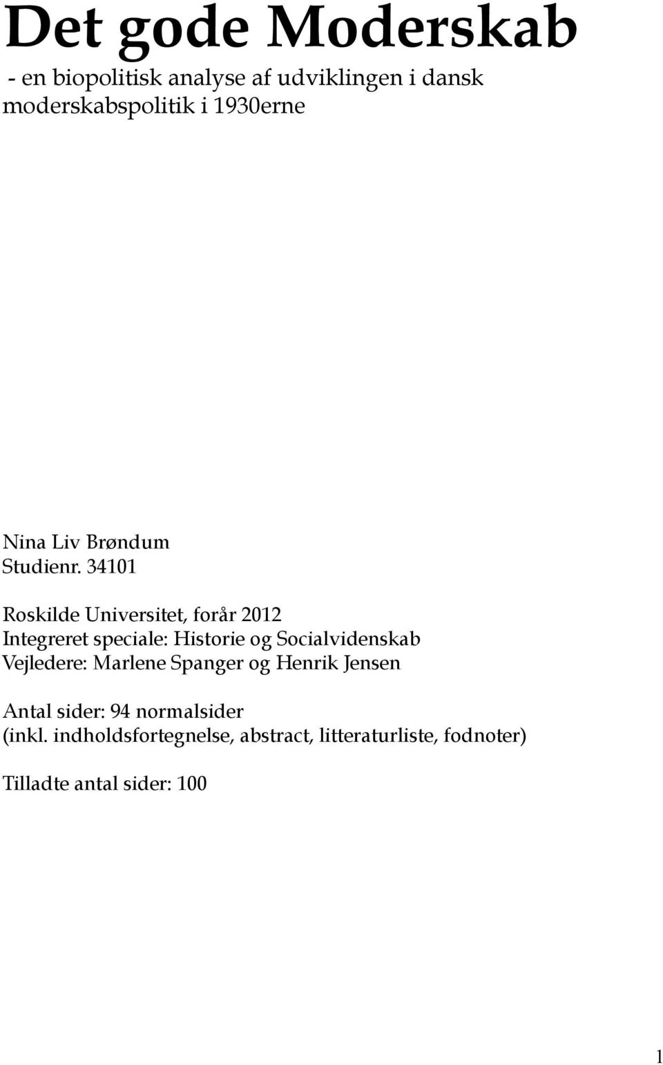 34101 Roskilde Universitet, forår 2012 Integreret speciale: Historie og Socialvidenskab