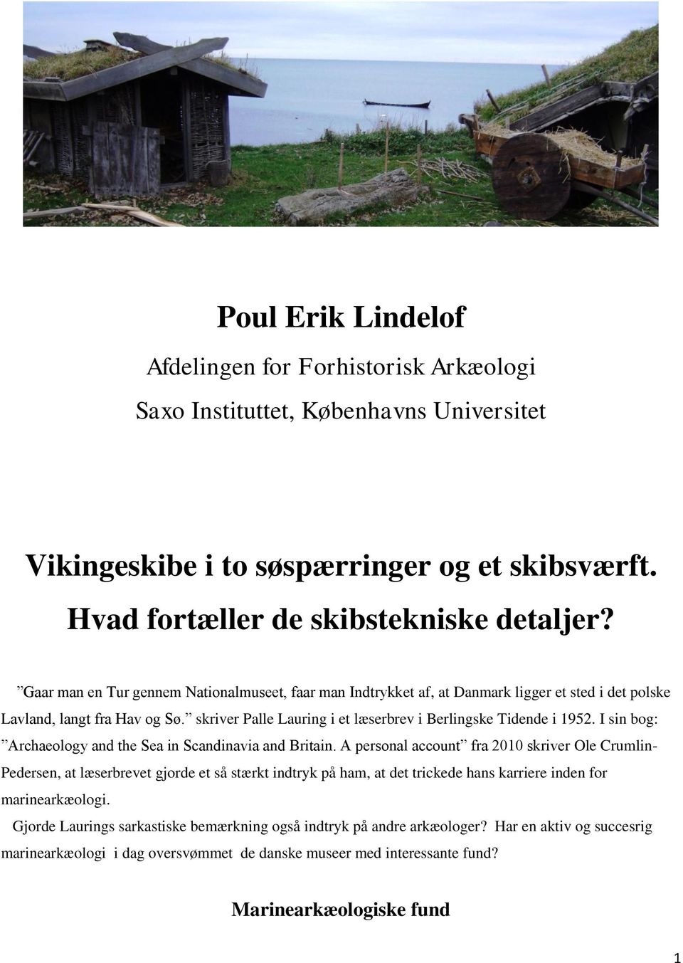 I sin bog: Archaeology and the Sea in Scandinavia and Britain.