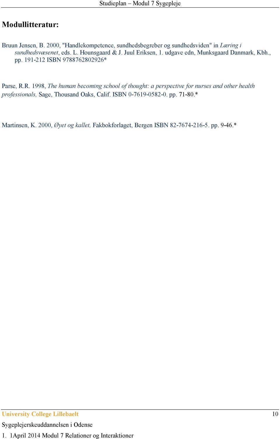 udgave edn, Munksgaard Danmark, Kbh., pp. 191-212 ISBN 9788762802926* Parse, R.