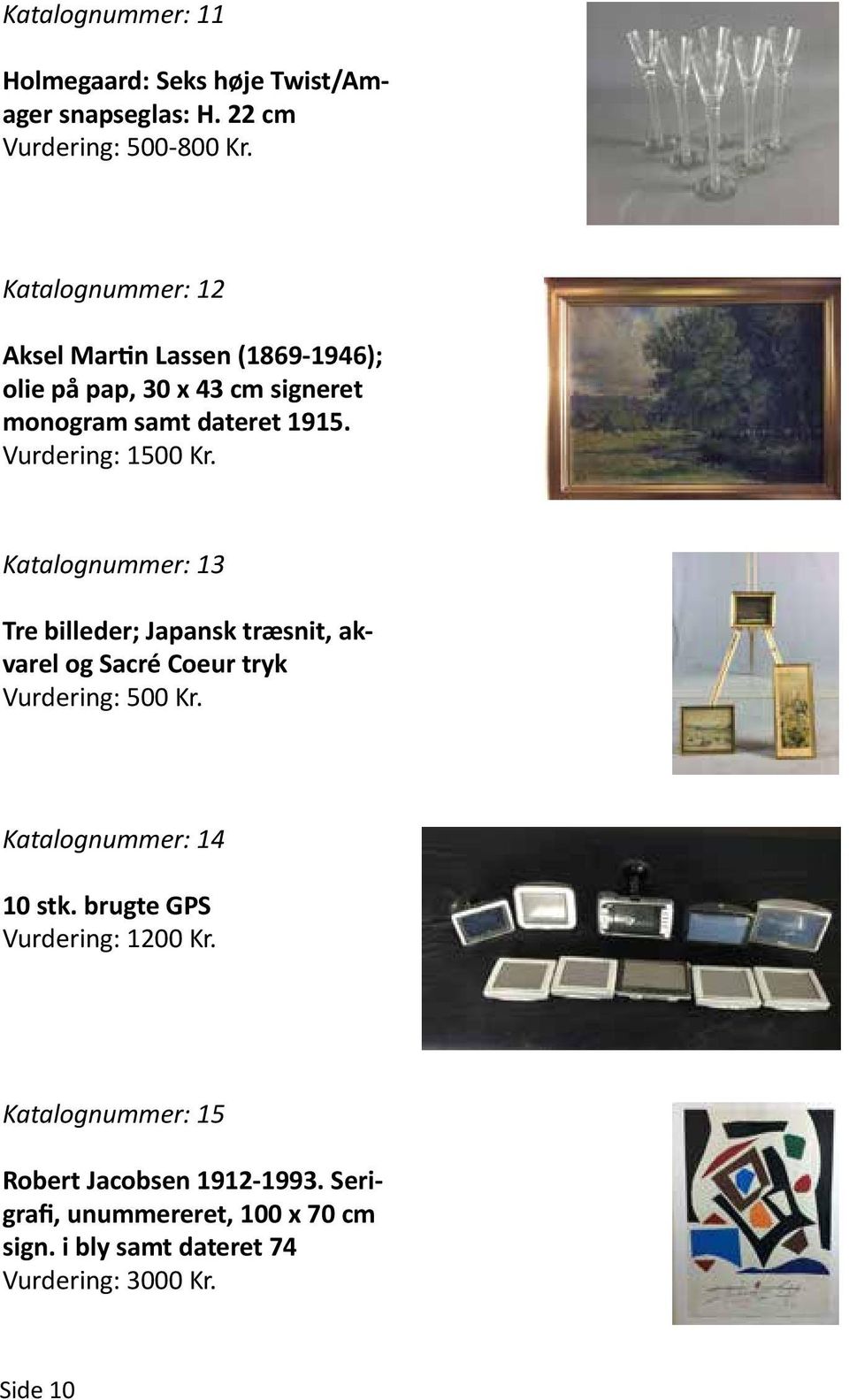 Vurdering: 1500 Kr. Katalognummer: 13 Tre billeder; Japansk træsnit, akvarel og Sacré Coeur tryk Vurdering: 500 Kr.