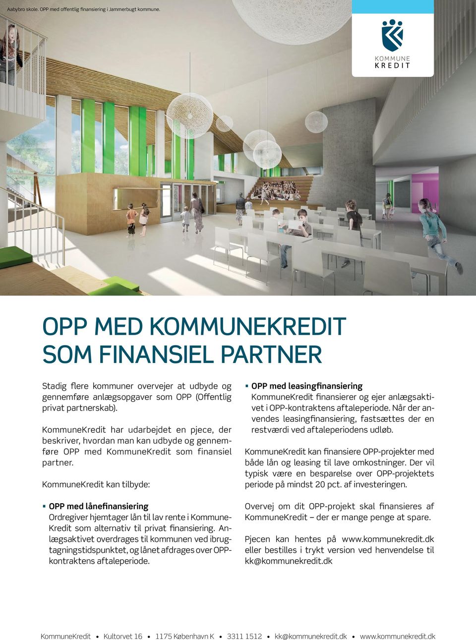 leasingfinansiering KommuneKredit finansierer og ejer anlægsaktivet privat partnerskab). i OPP kontraktens aftaleperiode.