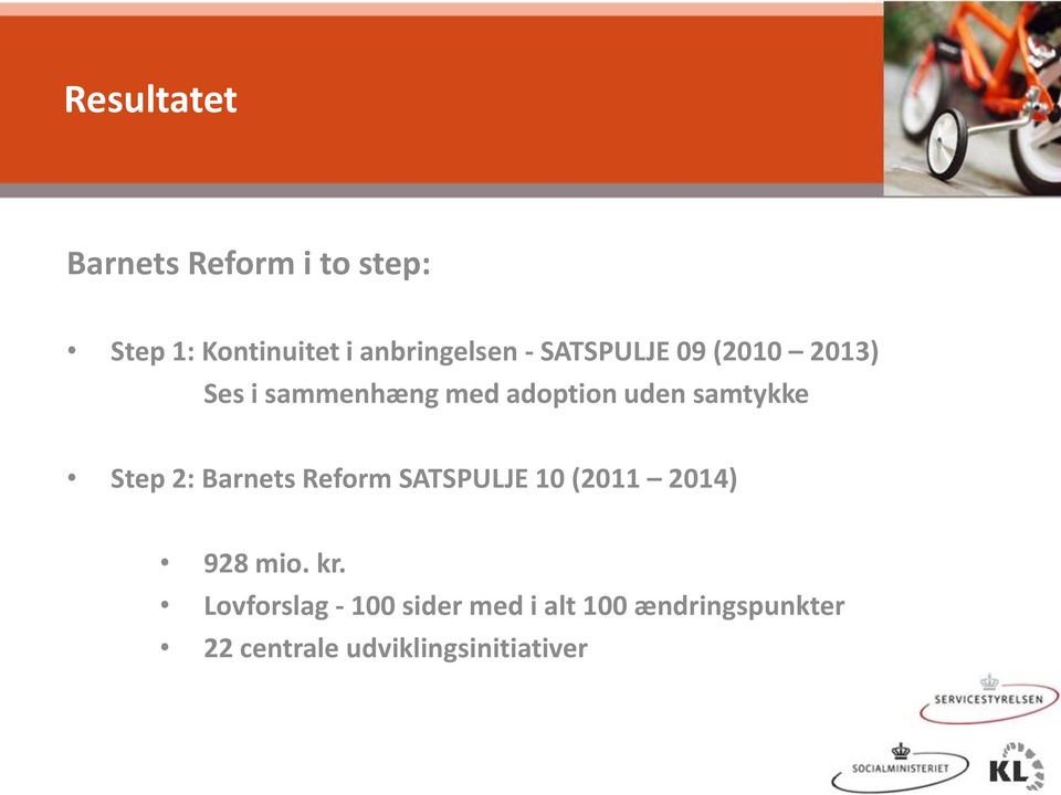 Step 2: Barnets Reform SATSPULJE 10 (2011 2014) 928 mio. kr.