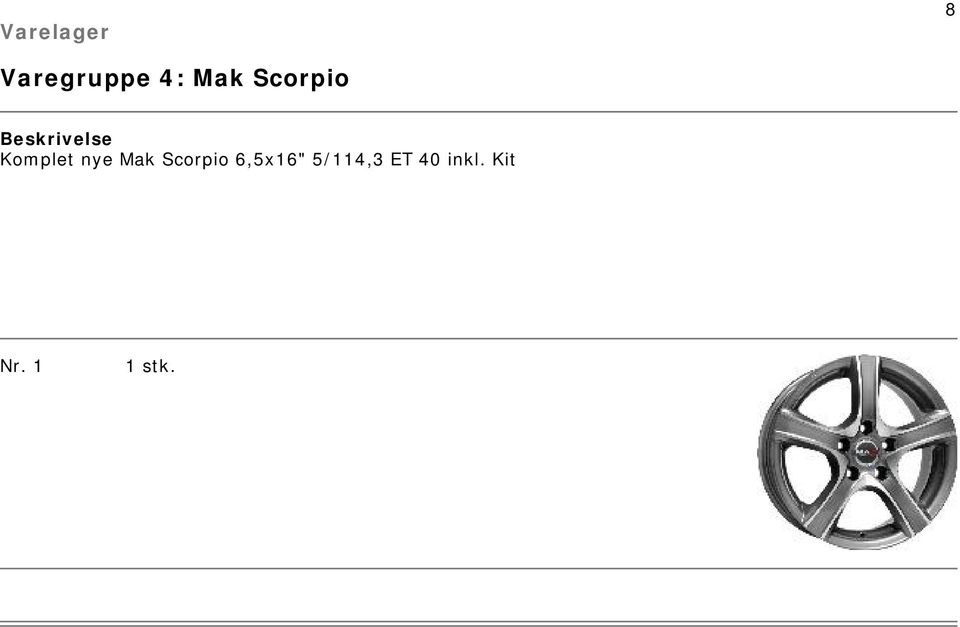 nye Mak Scorpio 6,5x16"