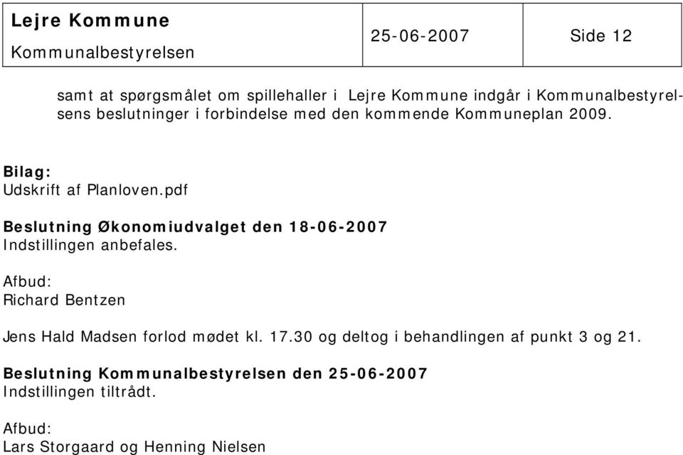 pdf Beslutning Økonomiudvalget den 18-06-2007 Indstillingen anbefales.