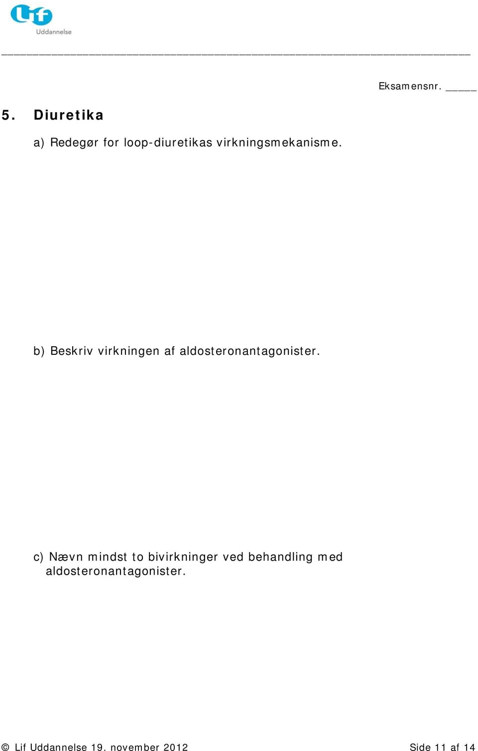b) Beskriv virkningen af aldosteronantagonister.