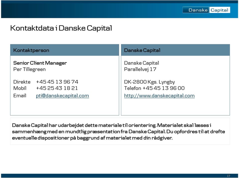danskecapital.com Danske Capital har udarbejdet dette materiale til orientering.