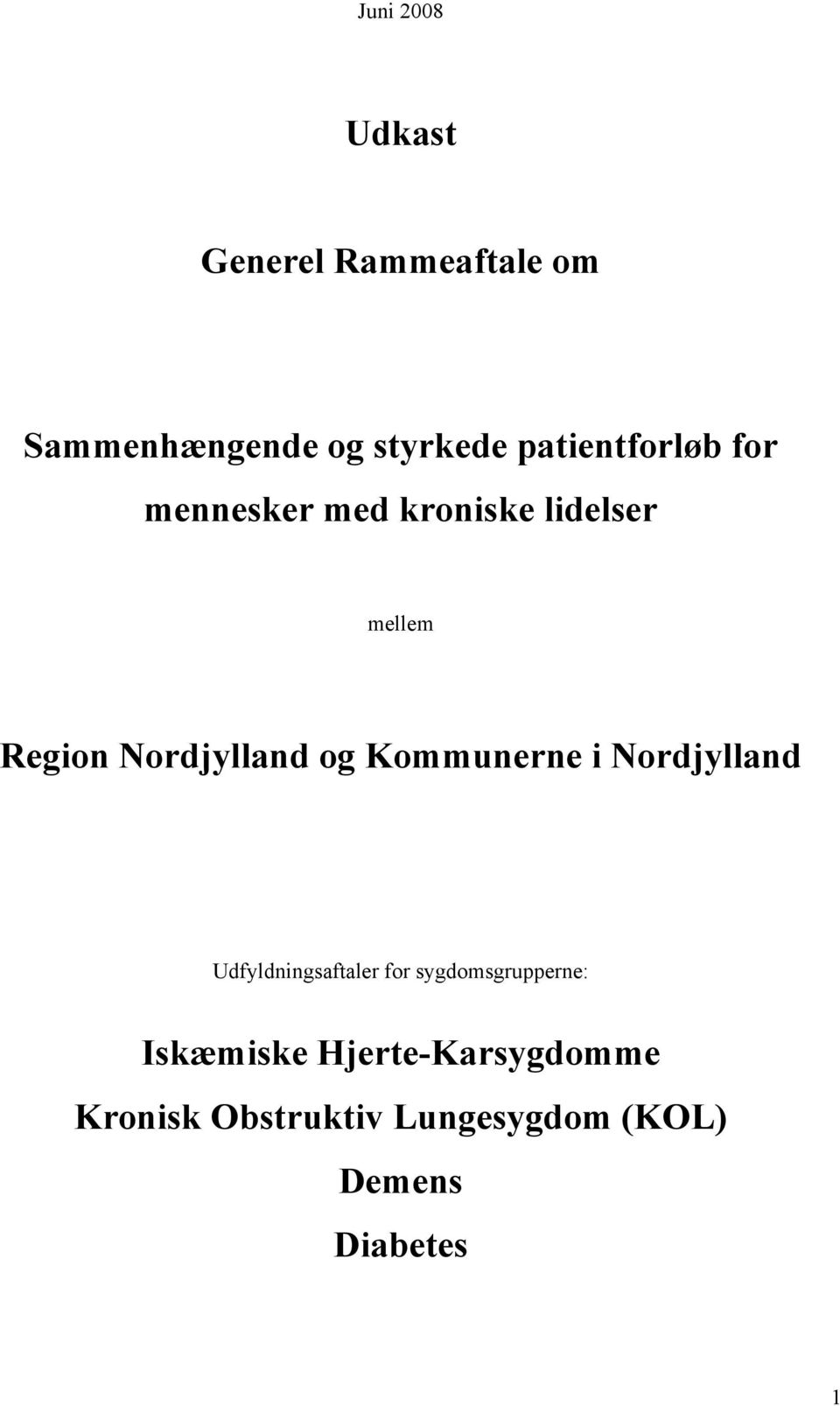 Kommunerne i Nordjylland Udfyldningsaftaler for sygdomsgrupperne:
