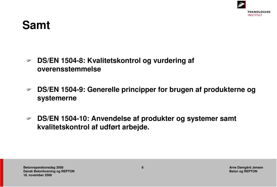 af produkterne og systemerne DS/EN 1504-10: Anvendelse af