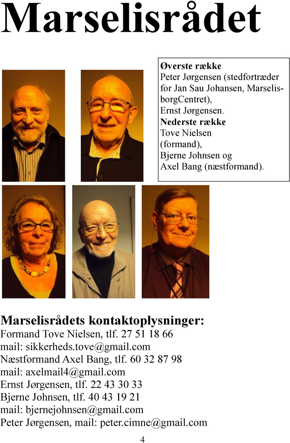 Marselisrådets kontaktoplysninger: Formand Tove Nielsen, tlf. 27 51 18 66 mail: sikkerheds.tove@gmail.