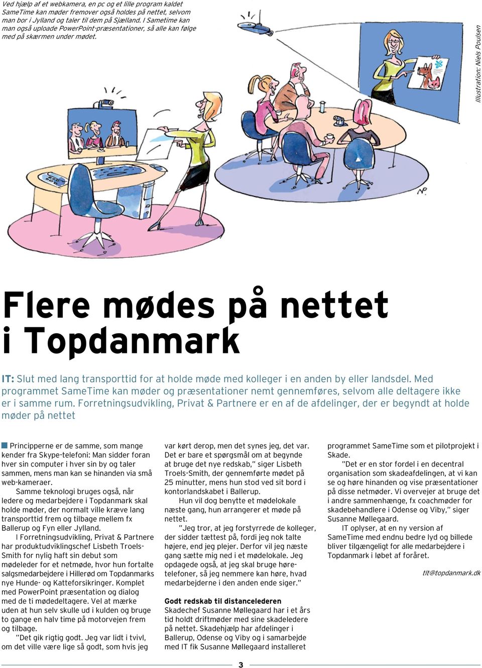 Illustration: Niels Poulsen Flere mødes på nettet i Topdanmark IT: Slut med lang transporttid for at holde møde med kolleger i en anden by eller landsdel.