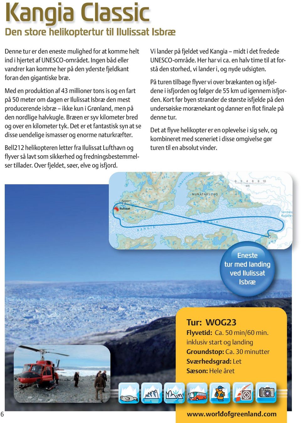 Med en produktion af 43 millioner tons is og en fart på 50 meter om dagen er Ilulissat Isbræ den mest producerende isbræ ikke kun i Grønland, men på den nordlige halvkugle.