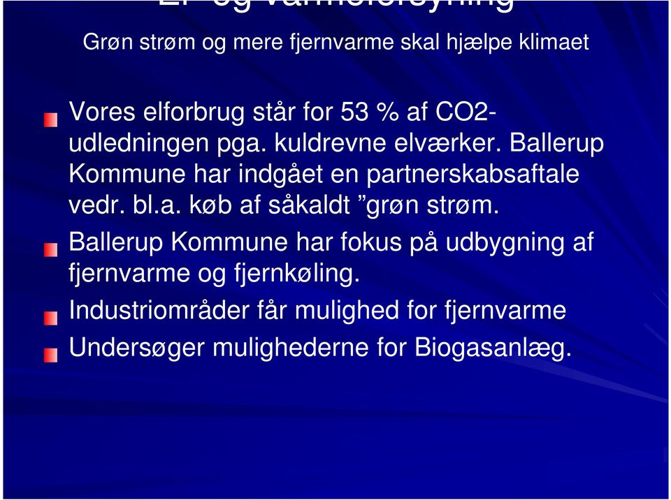 Ballerup Kommune har indgået en partnerskabsaftale vedr. bl.a. køb af såkaldt grøn strøm.