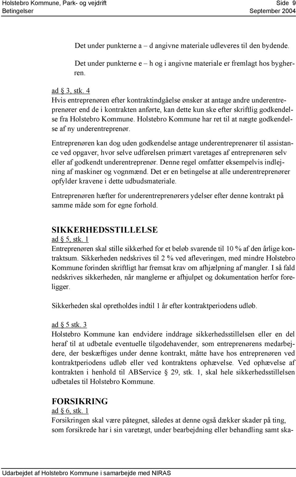 Holstebro Kommune har ret til at nægte godkendelse af ny underentreprenør.