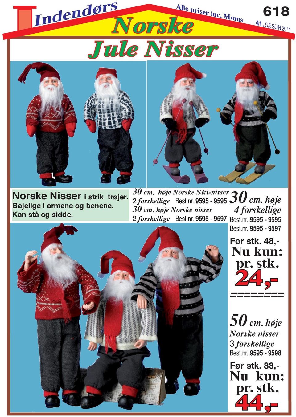 høje Norske nisser 4 forskellige 2 forskellige Best.nr. 9595-9597 Best.nr. 9595-9595 Best.nr. 9595-9597 Før stk.