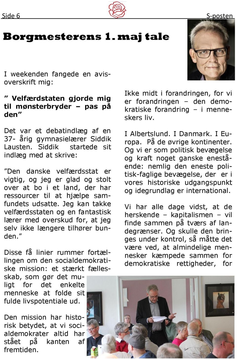 Siddik startede sit indlæg med at skrive: Den danske velfærdsstat er vigtig, og jeg er glad og stolt over at bo i et land, der har ressourcer til at hjælpe samfundets udsatte.