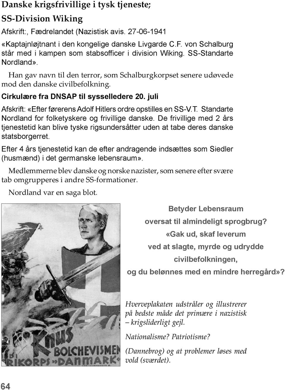 juli Afskrift: «Efter førerens Adolf Hitlers ordre opstilles en SS-V.T. Standarte Nordland for folketyskere og frivillige danske.