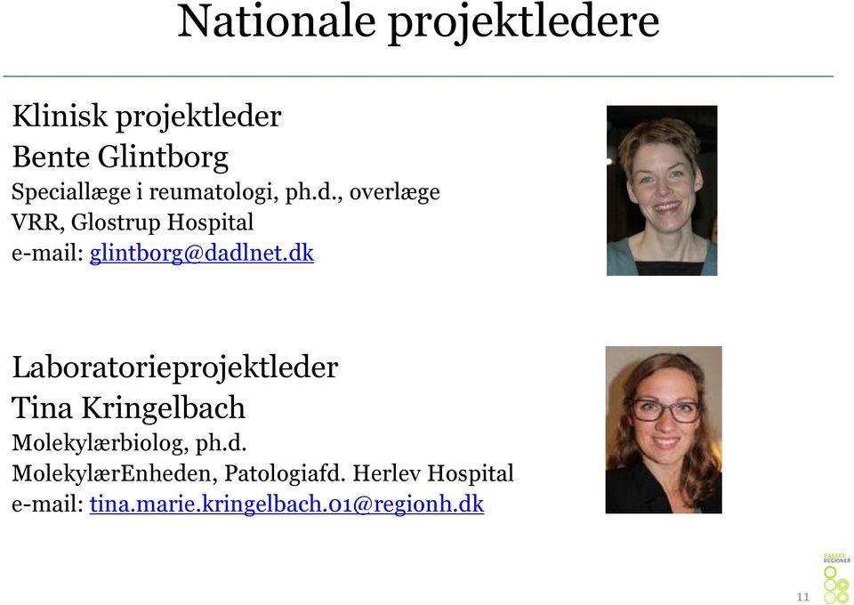 dk Laboratorieprojektleder Tina Kringelbach Molekylærbiolog, ph.d. MolekylærEnheden, Patologiafd.