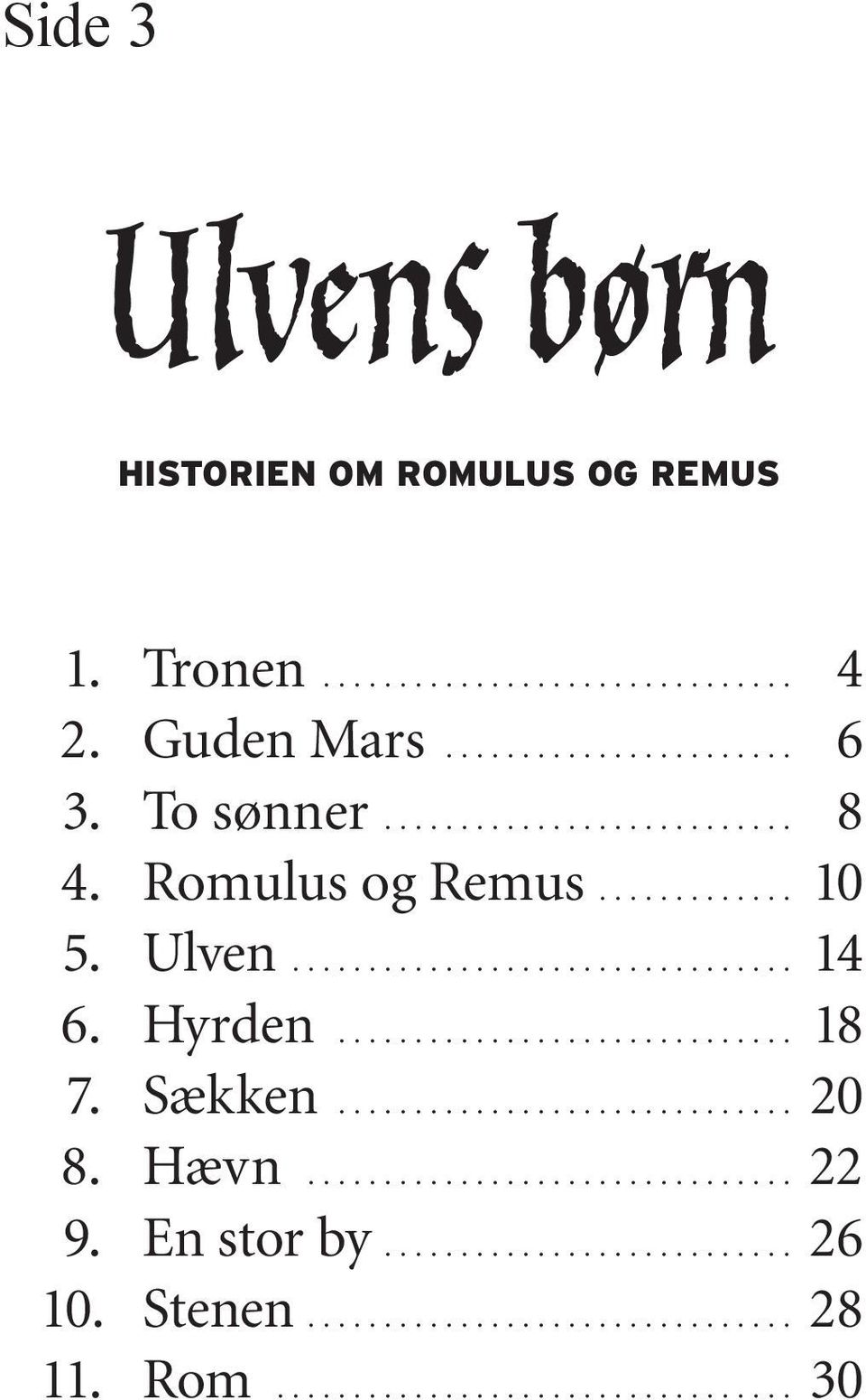 Romulus og Remus 10 5 Ulven 14 6 Hyrden 18 7