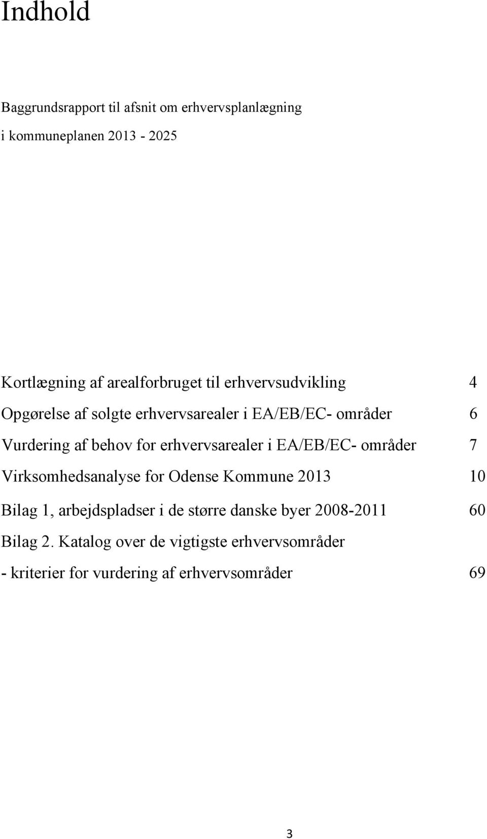 erhvervsarealer i EA/EB/EC- områder 7 Virksomhedsanalyse for Odense Kommune 2013 10 Bilag 1, arbejdspladser i de