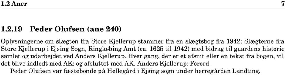 1625 til 1942) med bidrag til gaardens historie samlet og udarbejdet ved Anders Kjellerup.