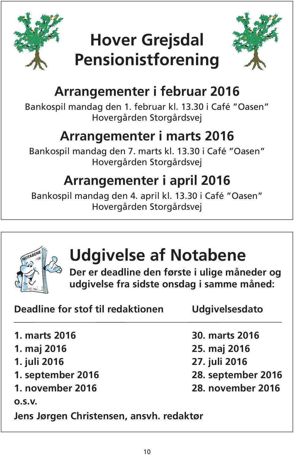 30 i Café Oasen Hovergården Storgårdsvej Arrangementer i april 2016 Bankospil mandag den 4. april kl. 13.