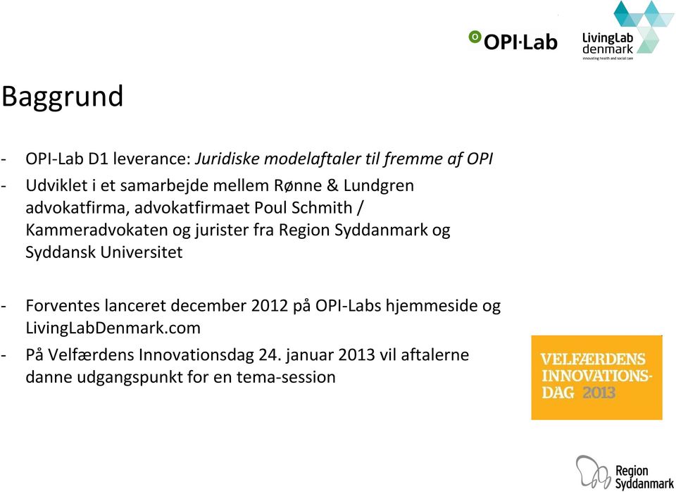 Region Syddanmark og Syddansk Universitet - Forventes lanceret december 2012 på OPI-Labs hjemmeside og