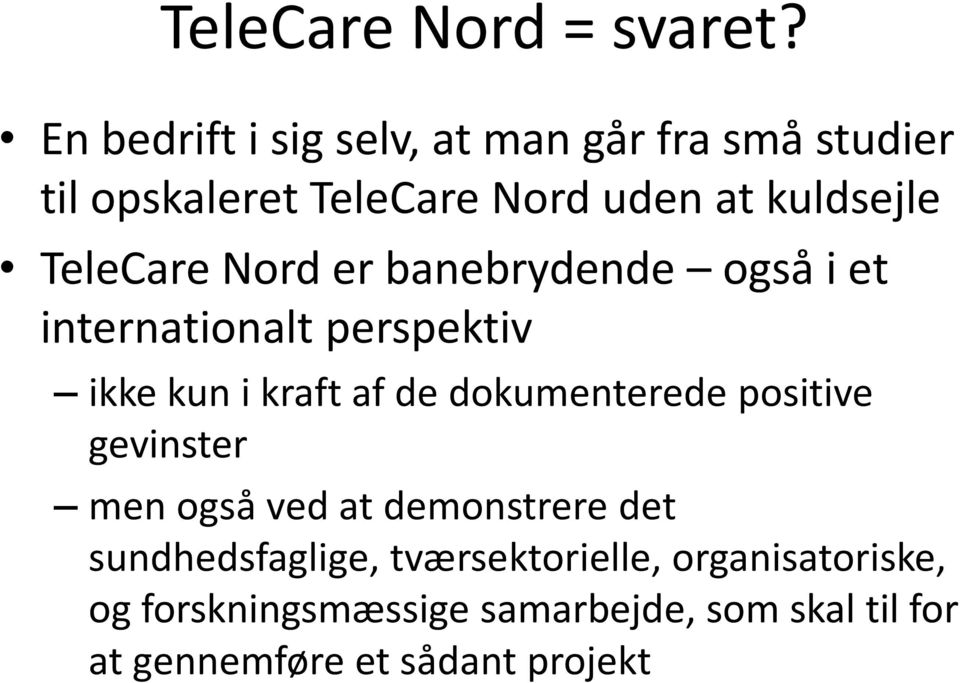 TeleCare Nord er banebrydende også i et internationalt perspektiv ikke kun i kraft af de