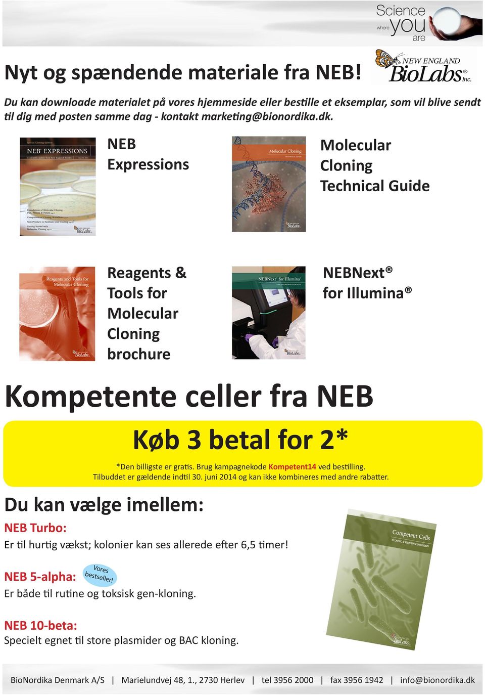 NEB Expressions Molecular Cloning Technical Guide Reagents & Tools for Molecular Cloning brochure NEBNext for Illumina Kompetente celler fra NEB Du kan vælge imellem: Køb 3 betal for 2*