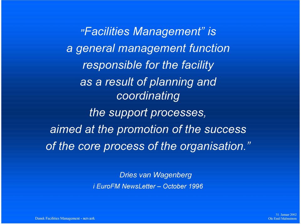 processes, aimed at the promotion of the success of the core process